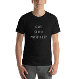 Got Stud Missiles? - Short-Sleeve Unisex T-Shirt